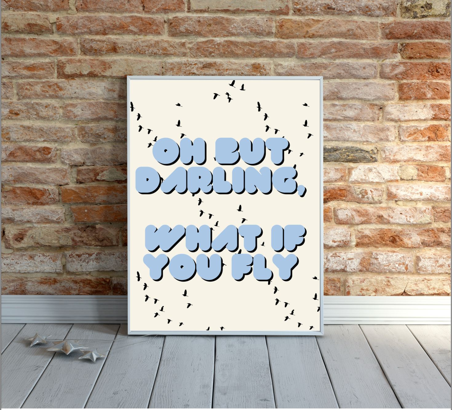 'Oh but darling, what if you fly' Poster print