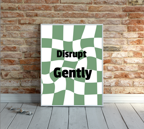 'Disrupt Gently.' Poster print