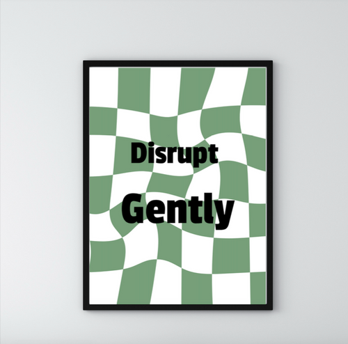 'Disrupt Gently.' Poster print